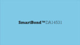 Introducing SmartBond TINY™ by Dialog Semiconductor Introducing SmartBond TINY™ by Dialog Semiconductor