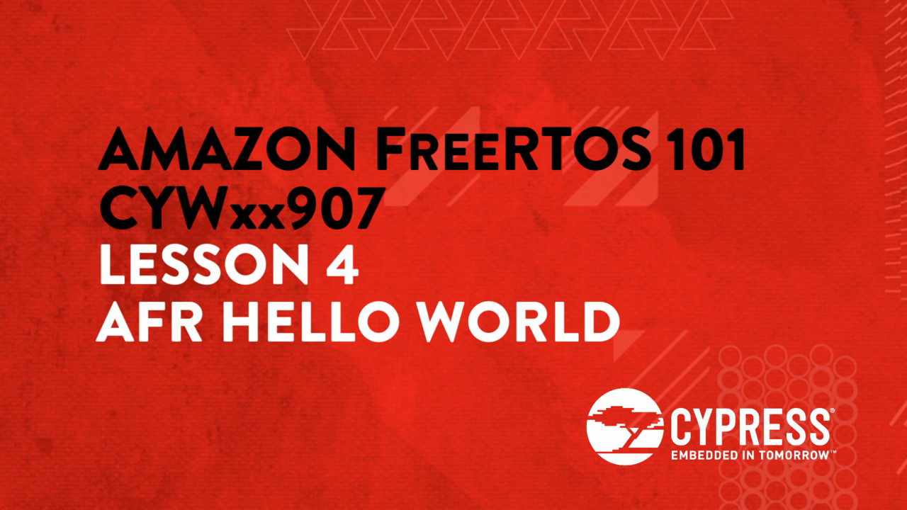 Amazon FreeRTOS 101 CYWxx907: Lesson 4 AFR Hello World