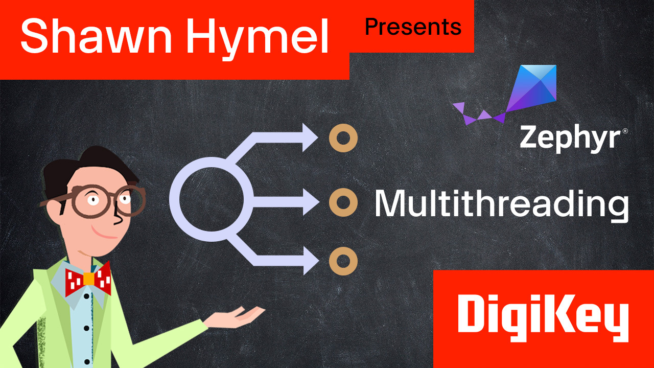 Introduction to Zephyr Part 8: Multithreading | DigiKey