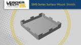 Leader Tech Surface Mount Shields Leader Tech Surface Mount Shields