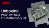 PolarFire System on Chip FPGA Discovery Kit - Unboxing | DigiKey PolarFire System on Chip FPGA Discovery Kit - Unboxing | DigiKey