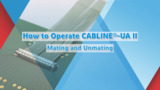 How to operate CABLINE®-UA II / Micro-coaxial connector How to operate CABLINE®-UA II / Micro-coaxial connector