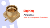 SMP Non-Magnetic Solutions from Amphenol  PIO | DigiKey