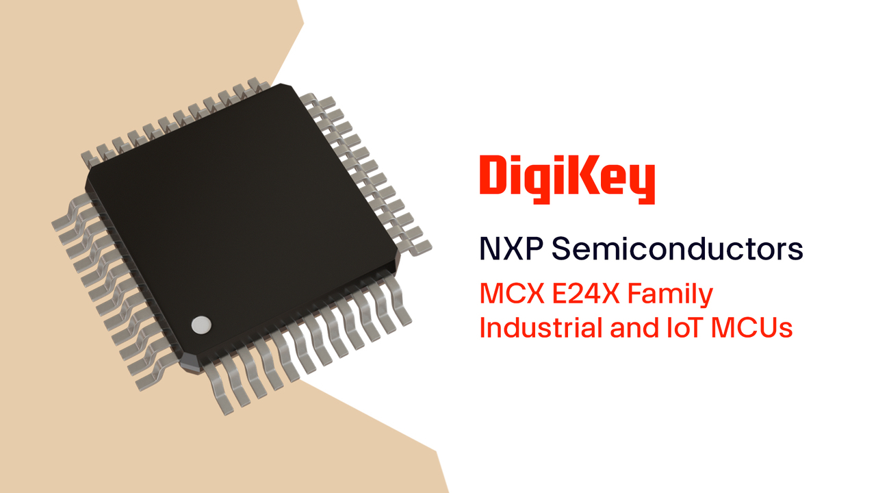 MCX E24X Family Industrial and IoT MCUs from NXP Semiconductors PIO | DigiKey