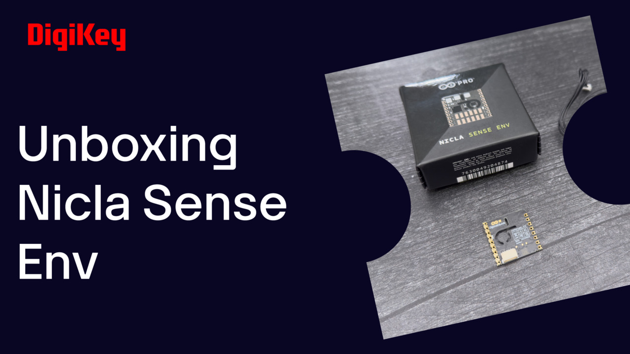  Nicla Sense Env - Unboxing | DigiKey