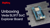 Veda SL917 SoC Explorer Board - Unboxing | DigiKey Veda SL917 SoC Explorer Board - Unboxing | DigiKey