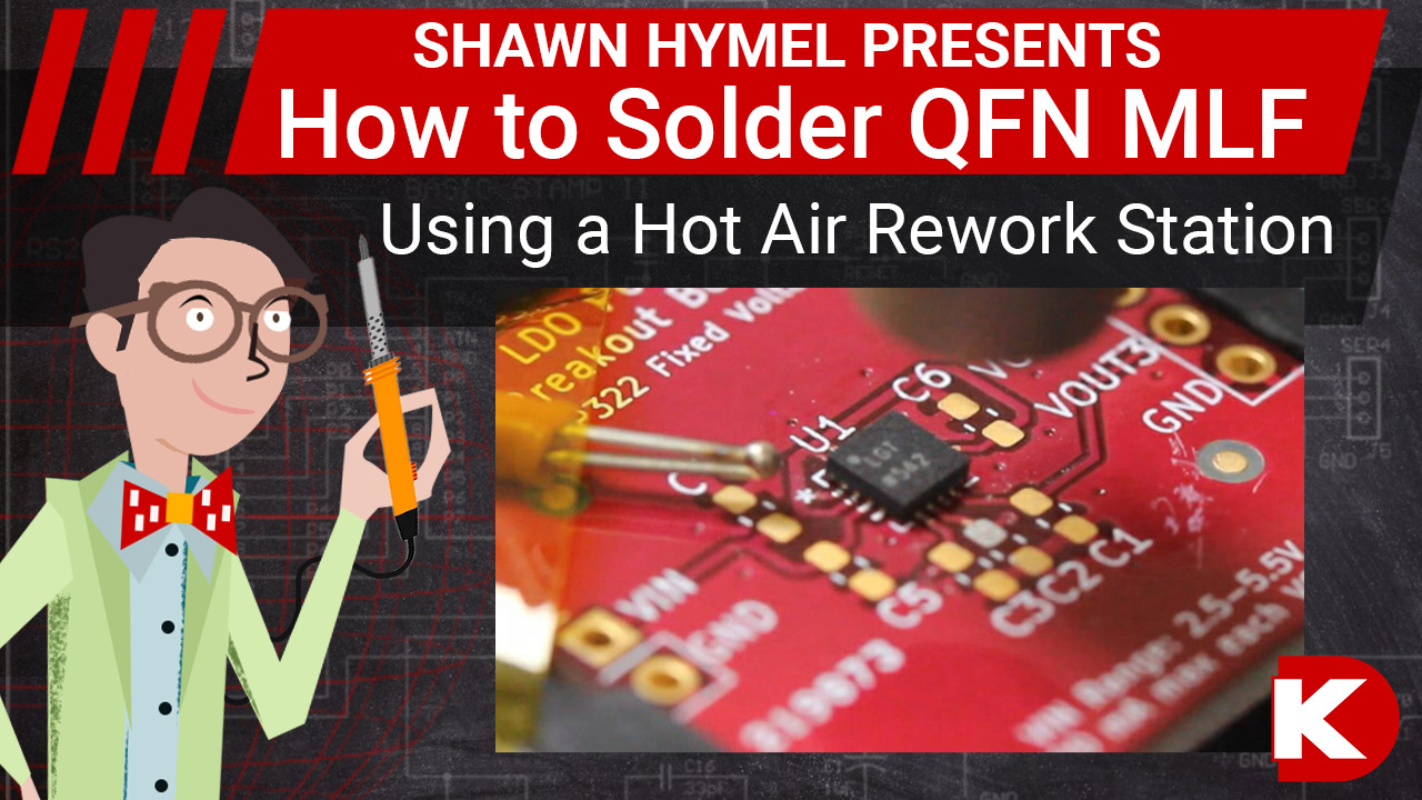 How to Solder QFN MLF Package by Hand (Using a Hot Air Rework Station) | DigiKey