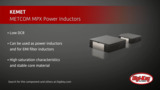KEMET METCOM MPX Power Inductors | Digi-Key Daily