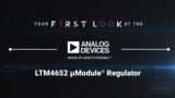 Analog Devices - LTM4652 μModule® Regulator | First Look Analog Devices - LTM4652 μModule® Regulator | First Look