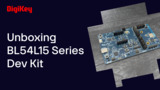 Ezurio BL54L15 - Unboxing | DigiKey Ezurio BL54L15 - Unboxing | DigiKey