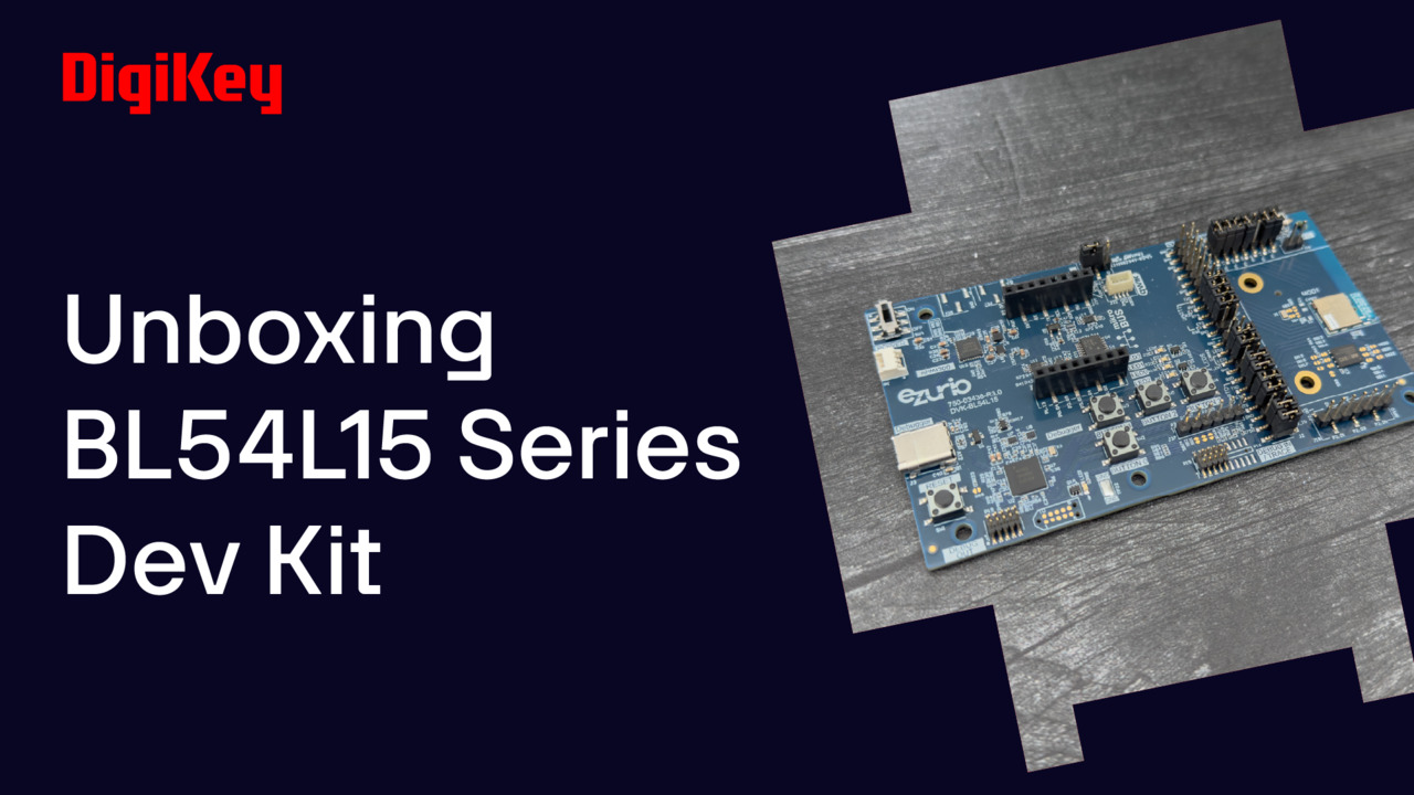  Ezurio BL54L15 - Unboxing | DigiKey