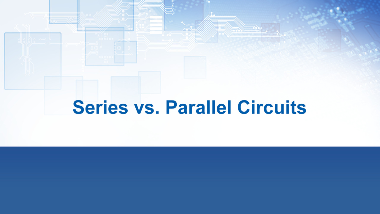 Series vs. Parallel Circuits