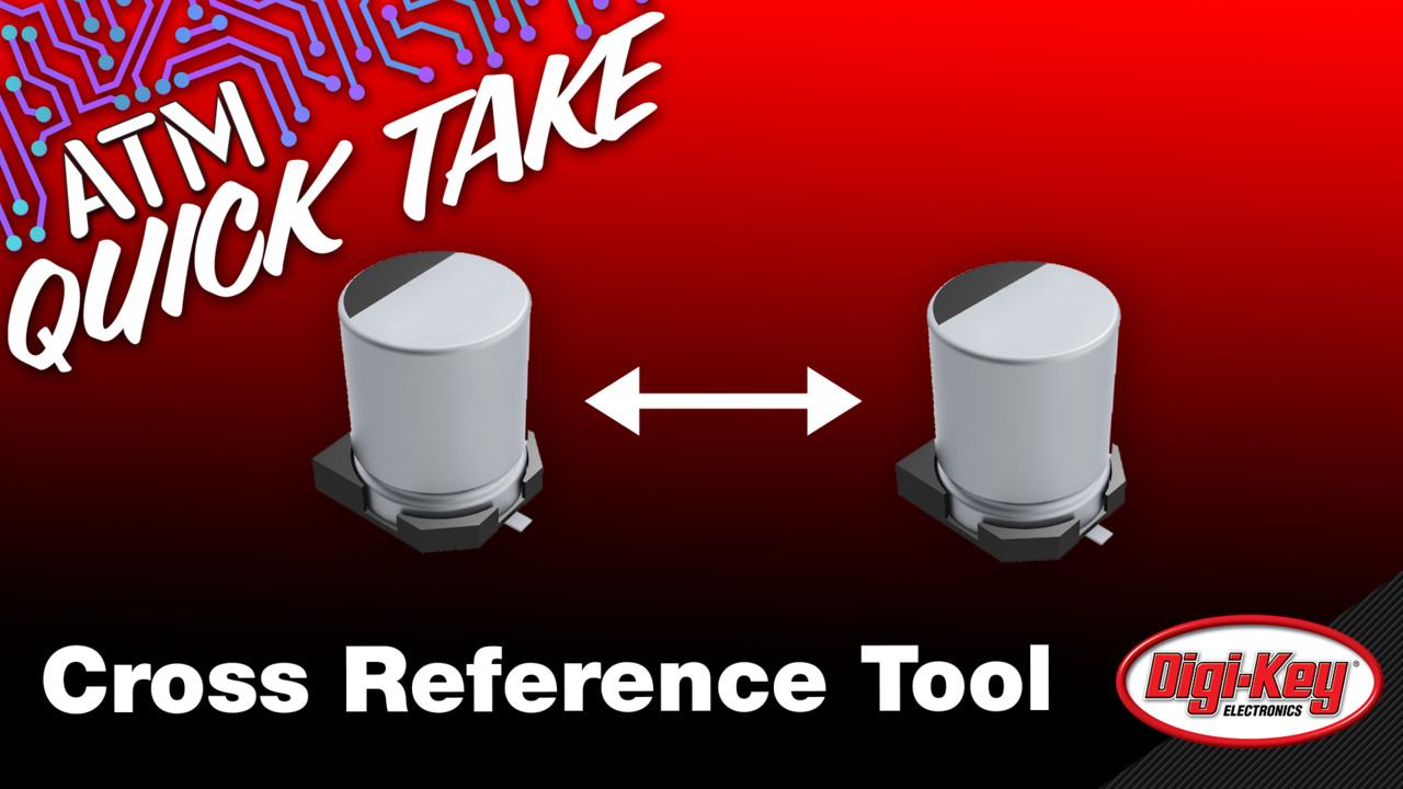 Cross Reference Tool – ATM Quick Take | DigiKey