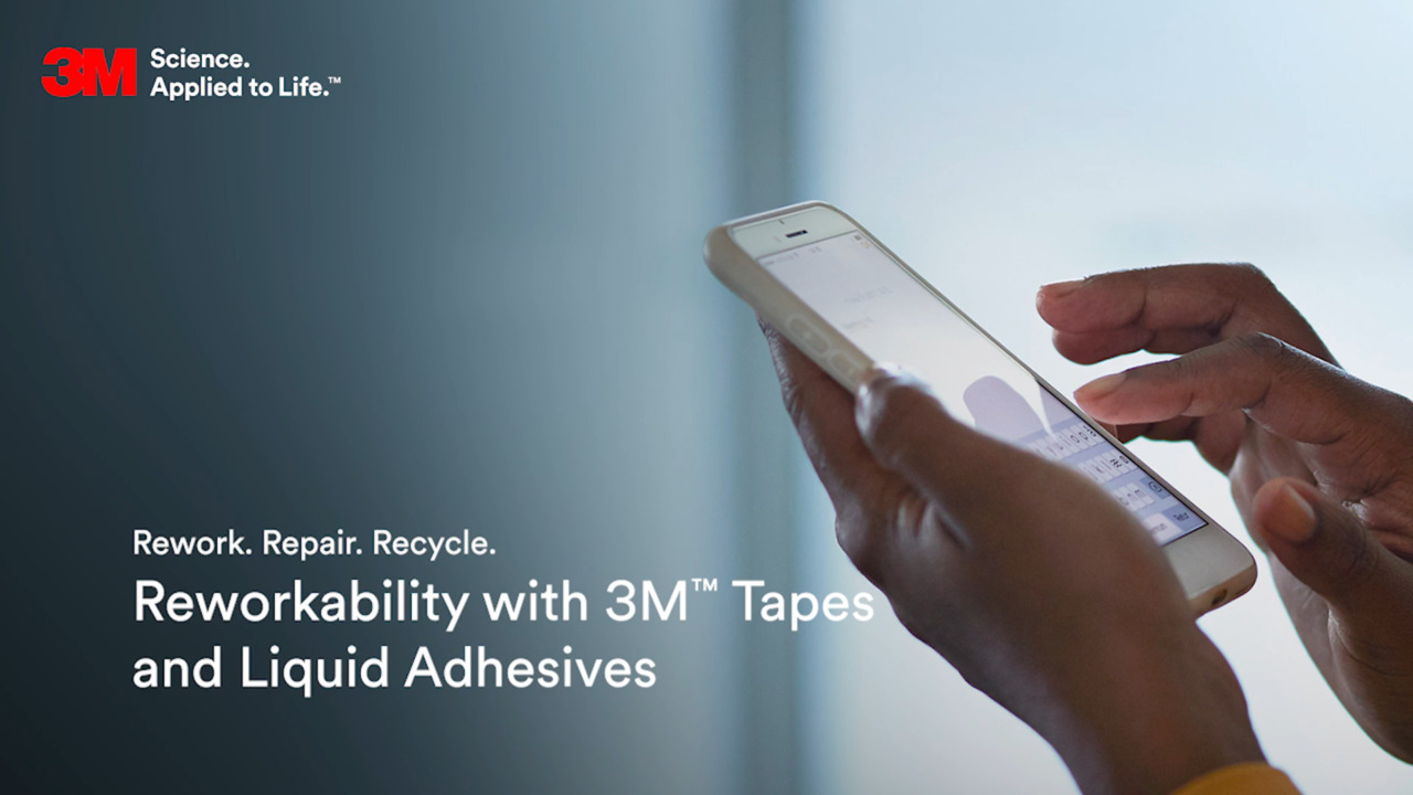 Reworkability with 3M Tapes and Liquid Adhesives