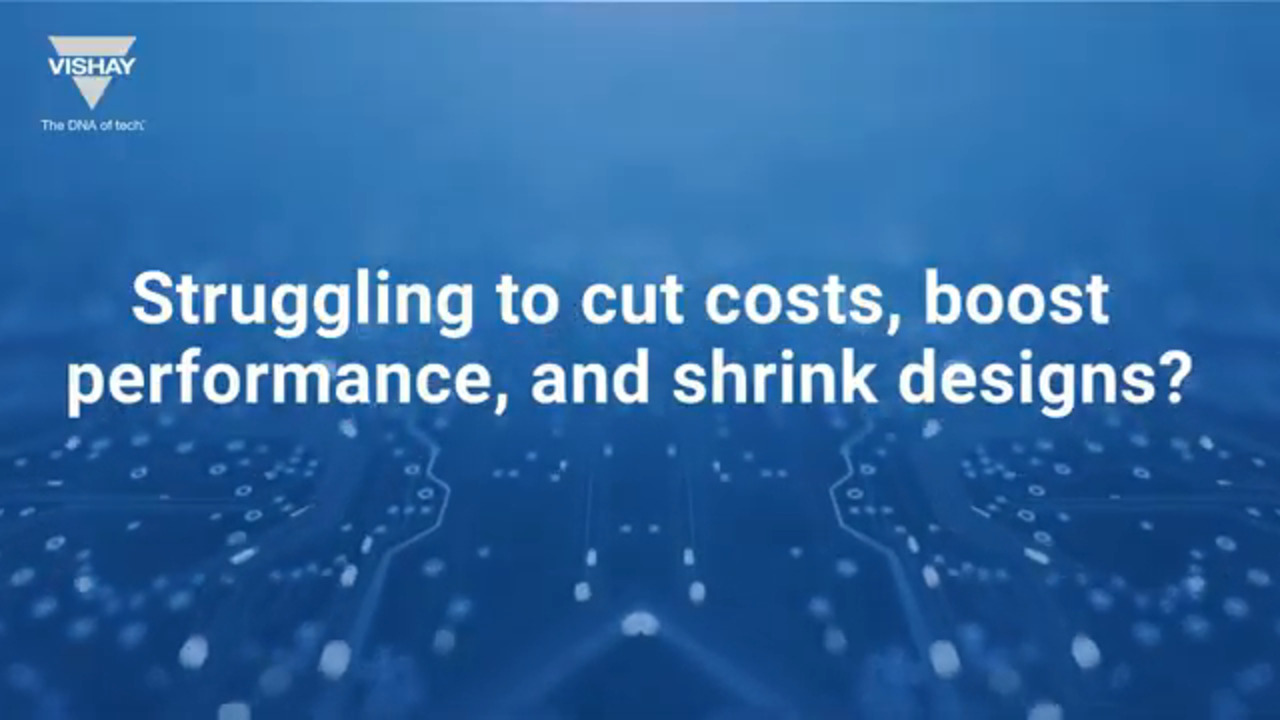 Struggling to cut costs, boost performance, and shrink designs?