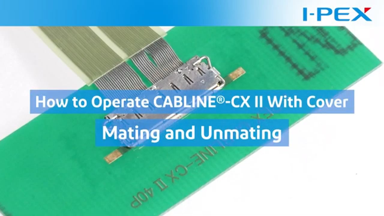 How to operate CABLINE®-CX II with Cover / Micro-coaxial connector / I-PEX