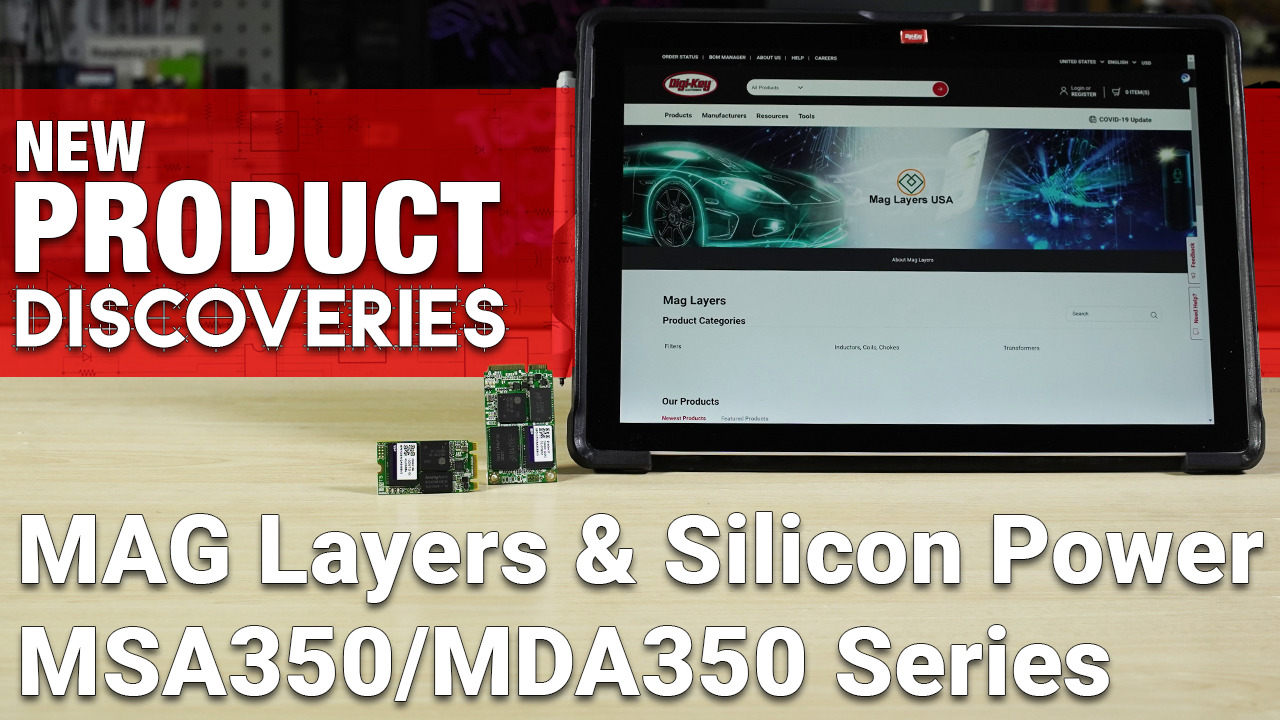 New Product Discoveries Ep 406: Silicon Power & MAG Layers | DigiKey