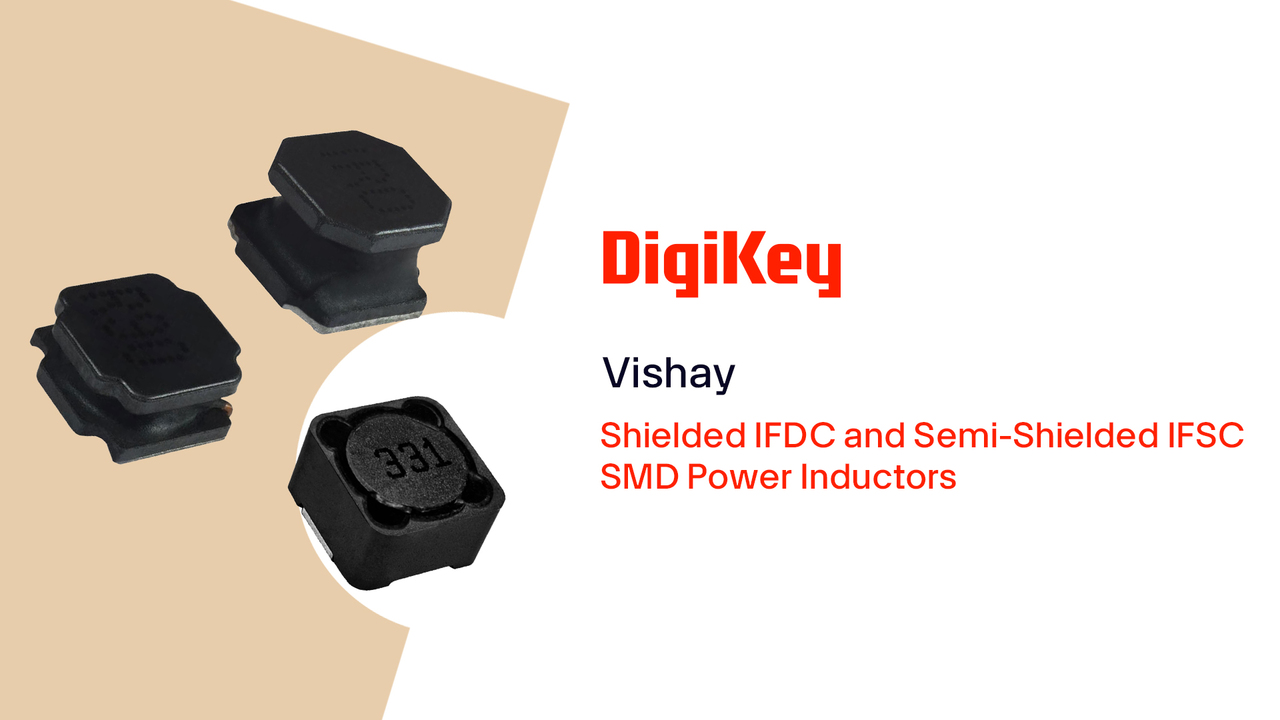 Vishay Shielded IFDC and Semi-Shielded IFSC SMD Power Inductors PIO | DigiKey