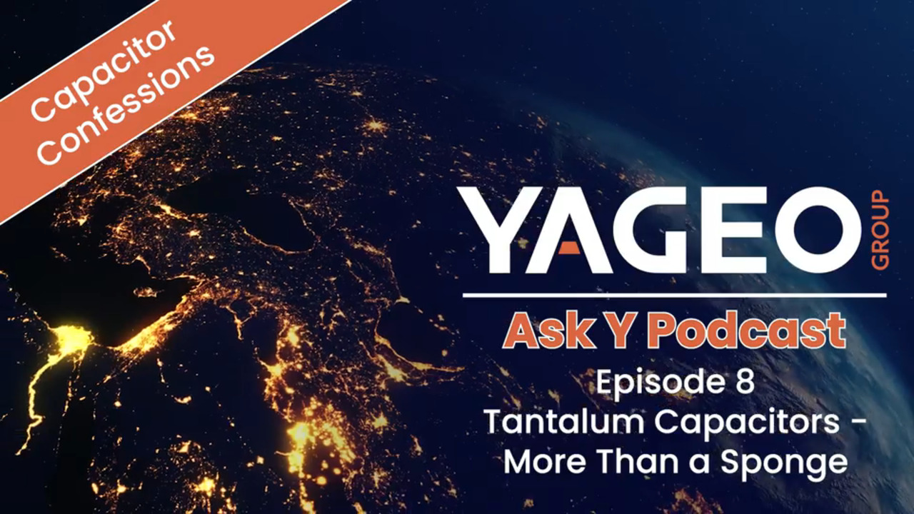 Ask Y - Capacitor Confessions – TANTALUM Podcast – Episode 8