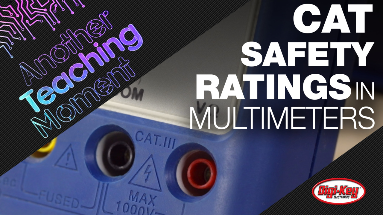What are CAT (Category) Safety Ratings in Multimeters? - Another Teaching Moment | Digi-Key Electronics