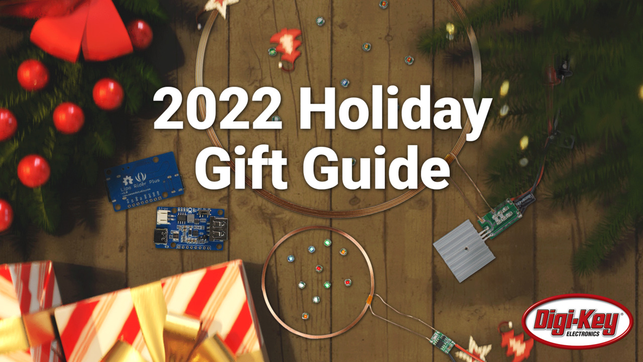 2022 Holiday Gift Giving Guide from DigiKey Volume 4