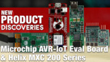 New Product Discoveries Ep 203: Microchip AVR-IoT Eval Board and Helix MXC 200 Series Power Solutions | Digi-Key Electronics New Product Discoveries Ep 203: Microchip AVR-IoT Eval Board and Helix MXC 200 Series Power Solutions | Digi-Key Electronics