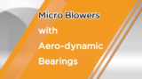 Micro Blowers with Aero-dynamic bearings from Nidec Copal Electronics