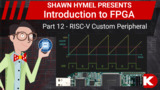Introduction to FPGA Part 12 - RISC-V Custom Peripheral | Digi-Key Electronics Introduction to FPGA Part 12 - RISC-V Custom Peripheral | Digi-Key Electronics