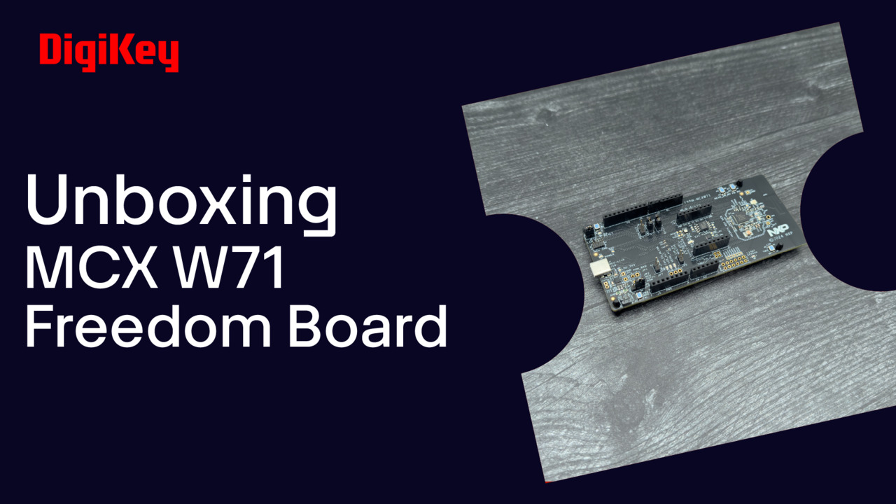 MCX W71 Freedom Board - Unboxing | DigiKey