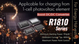 R1810 Low Quiescent Current Boost DC/DC Converter for Energy Harvesting R1810 Low Quiescent Current Boost DC/DC Converter for Energy Harvesting