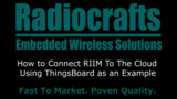 How To Get Started With RIIM Part 5 - How To Connect The RIIM Network To The Cloud (ThingsBoard) How To Get Started With RIIM Part 5 - How To Connect The RIIM Network To The Cloud (ThingsBoard)