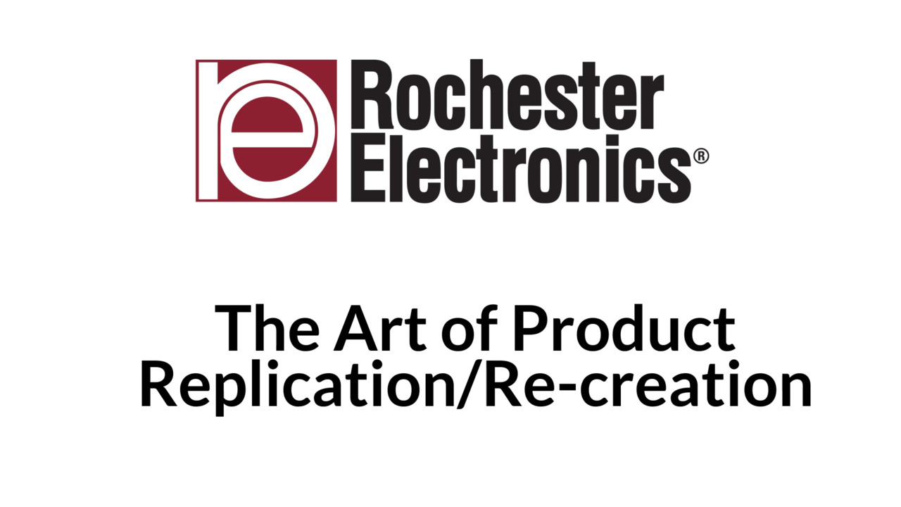 Rochester Electronics Product Design and Replication