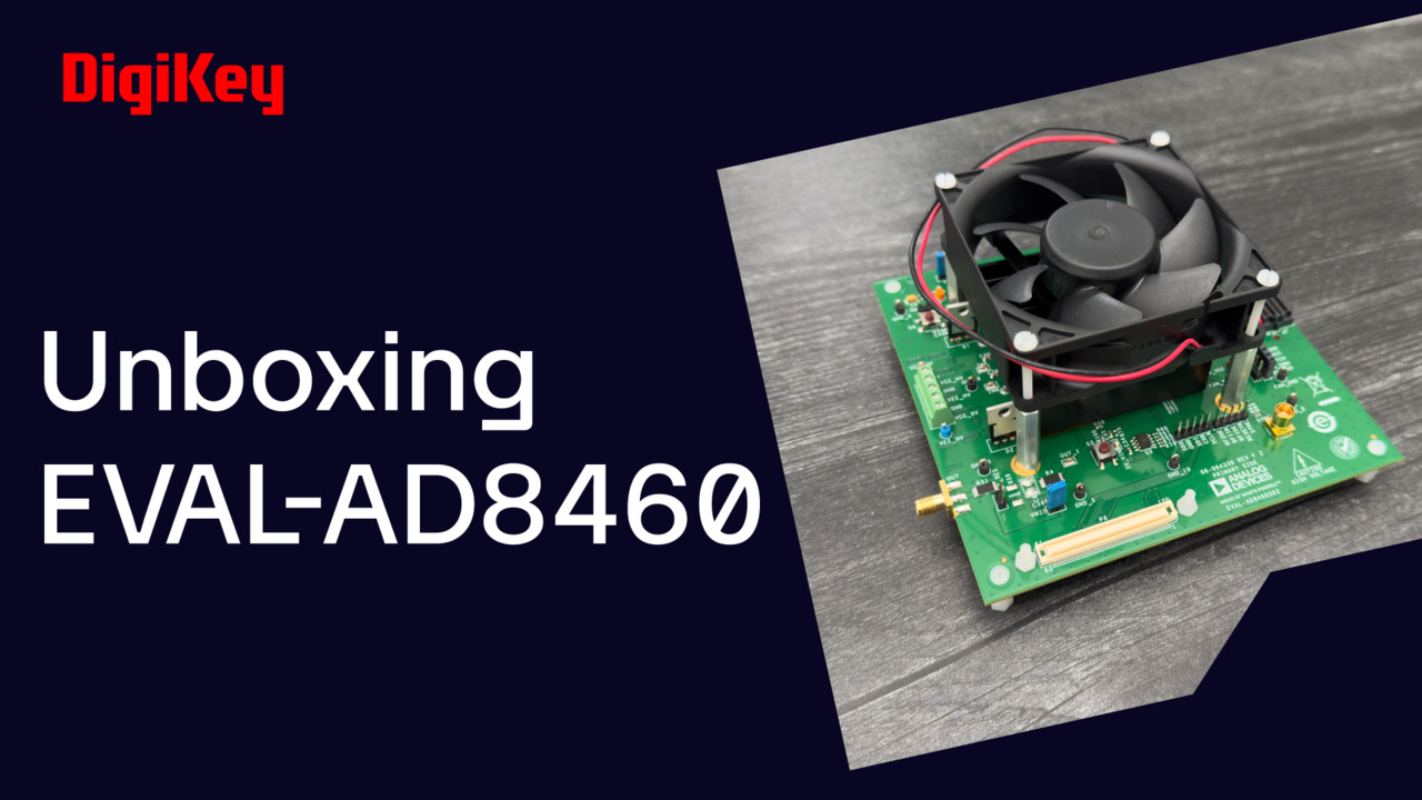 EVAL-AD8460 - Unboxing | DigiKey
