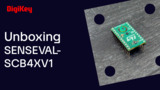 SENSEVAL-SCB4XV1 - Unboxing | DigiKey