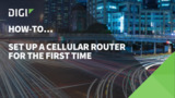 Setting up a Digi Cellular Router Setting up a Digi Cellular Router