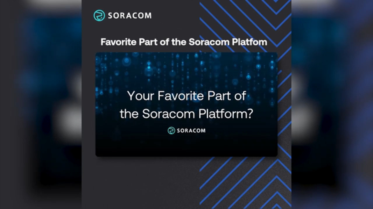 Soracom CREs Share Their Favorite Soracom Features