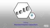 Stacked Polymer Capacitors | Datasheet Preview Stacked Polymer Capacitors | Datasheet Preview