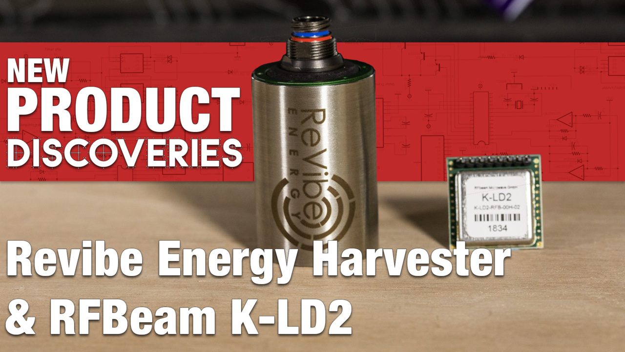ReVibe Energy Harvester and KLD2 Radar Transceiver - New Product Discoveries Episode 201