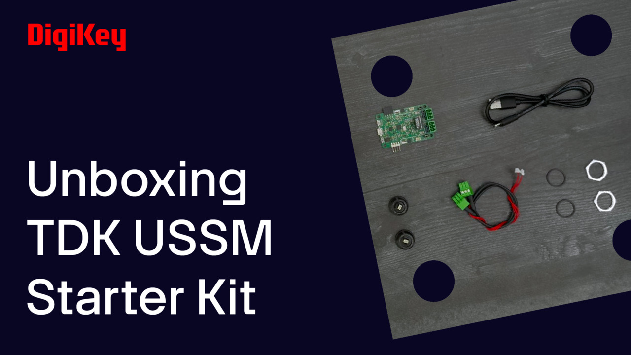 TDK USSM Starter Kit #Unboxing | DigiKey