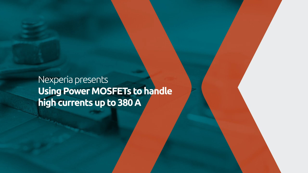 Using Nexperia Power MOSFETs to handle high currents up to 380 A