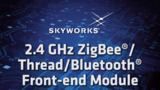 SKY66403-11; 2.4 GHz ZigBee®/Thread/Bluetooth® Front-End Module SKY66403-11; 2.4 GHz ZigBee®/Thread/Bluetooth® Front-End Module