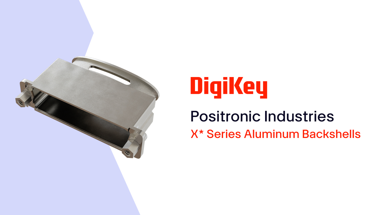 X* Series Aluminum Backshells from Positronic Industries PIO | DigiKey