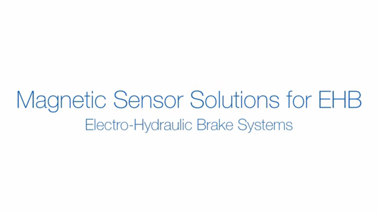 Magnetic Sensors solutions for EHB: Electro-Hydraulic Brake systems