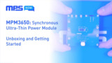 MPM3650 Synchronous, Ultra-Thin Power Module: Unboxing and Getting Started MPM3650 Synchronous, Ultra-Thin Power Module: Unboxing and Getting Started