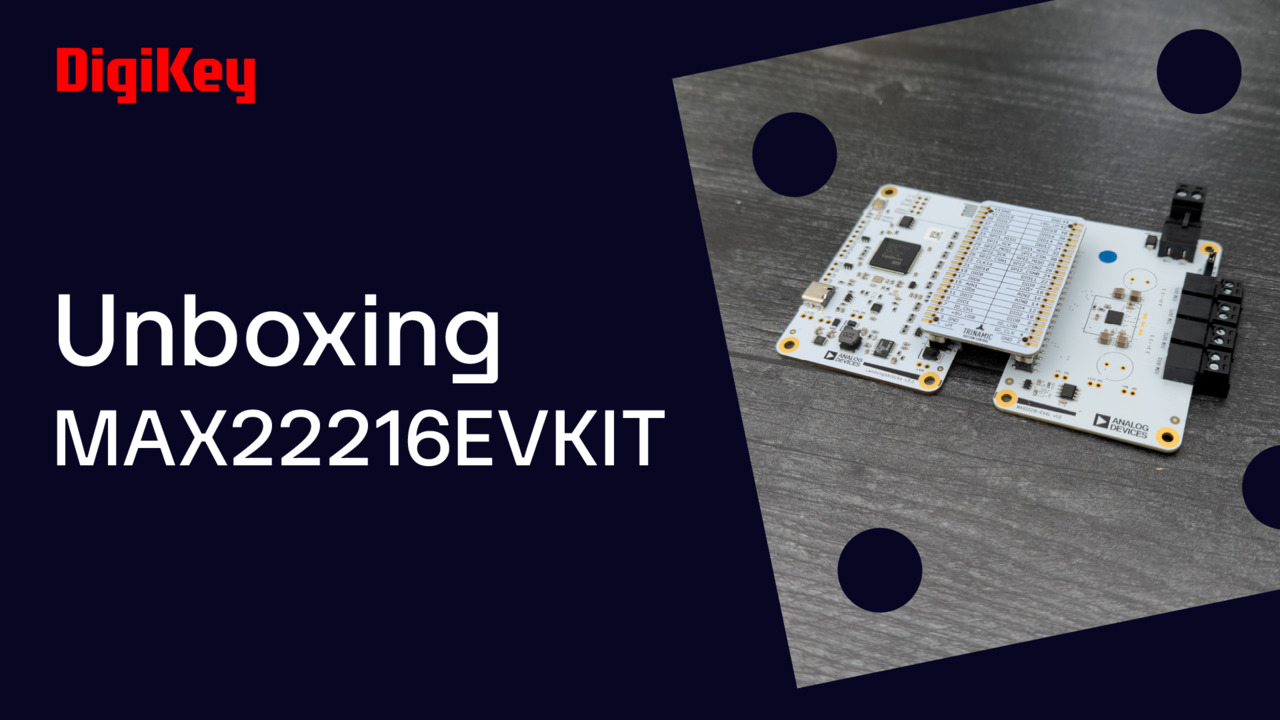 MAX22216EVKIT - Unboxing | DigiKey
