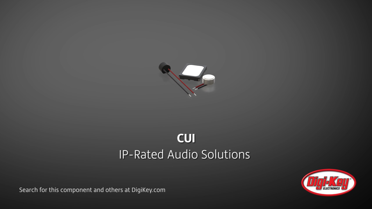 CUI Devices IP-Rated Audio Solutions | DigiKey Daily