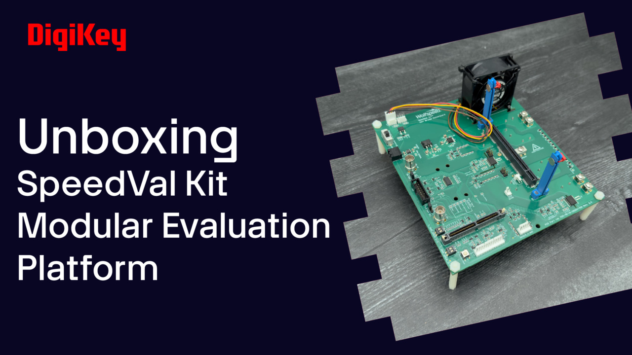 SpeedVal Kit Modular Evaluation Platform - Unboxing | DigiKey