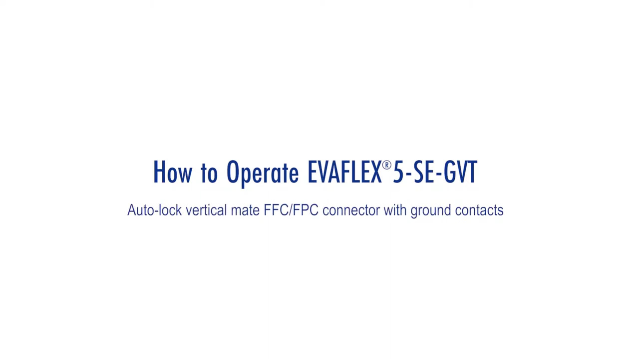 How to Operate EVAFLEX® 5-SE-G VT / Auto-lock FFC Connector / I-PEX