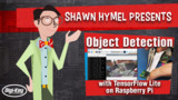 How to Perform Object Detection with TensorFlow Lite on Raspberry Pi | Digi-Key Electronics How to Perform Object Detection with TensorFlow Lite on Raspberry Pi | Digi-Key Electronics