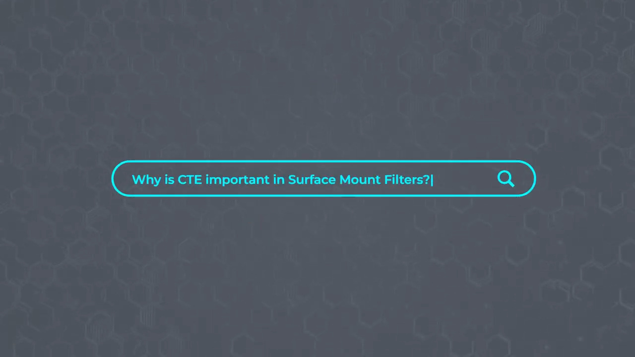 Why is CTE Important in Surface Mount Filters?